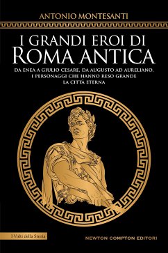 I grandi eroi di Roma antica (eBook, ePUB) - Montesanti, Antonio