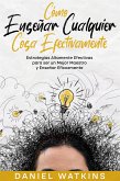 Cómo Enseñar Cualquier Cosa Efectivamente (eBook, ePUB)