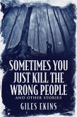 Sometimes You Just Kill The Wrong People and Other Stories (eBook, ePUB)