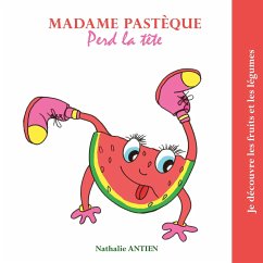 Madame Pastèque perd la tête - Antien, Nathalie