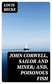 John Corwell, Sailor And Miner; and, Poisonous Fish (eBook, ePUB)