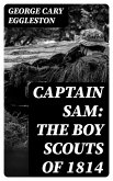 Captain Sam: The Boy Scouts of 1814 (eBook, ePUB)
