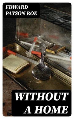 Without a Home (eBook, ePUB) - Roe, Edward Payson