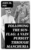 Following the Sun-Flag: A Vain Pursuit Through Manchuria (eBook, ePUB)