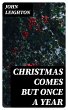 Christmas Comes but Once a Year (eBook,... - Bild 1