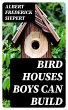 Bird Houses Boys Can Build (eBook, ePUB) - Bild 1