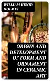 Origin and Development of Form and Ornament in Ceramic Art (eBook, ePUB)