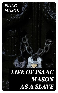 Life of Isaac Mason as a Slave (eBook, ePUB) - Mason, Isaac