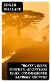 &quote;Bones&quote;: Being Further Adventures in Mr. Commissioner Sanders' Country (eBook, ePUB)