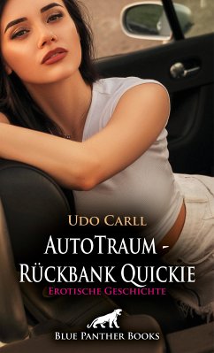 AutoTraum - Rückbank Quickie   Erotische Geschichte (eBook, ePUB) - Carll, Udo