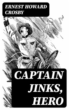 Captain Jinks, Hero (eBook, ePUB) - Crosby, Ernest Howard