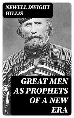 Great Men as Prophets of a New Era (eBook, ePUB) - Hillis, Newell Dwight