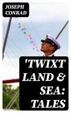 'Twixt Land & Sea: Tales (eBook, ePUB)