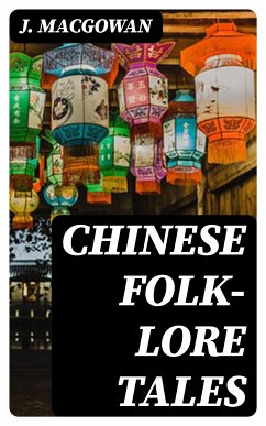 Chinese Folk-Lore Tales (eBook, ePUB) - Macgowan, J.