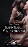 FrauenTraum - Von dir verführt   Erotische Geschichte (eBook, PDF)