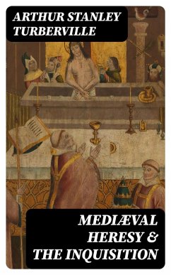 Mediæval Heresy & the Inquisition (eBook, ePUB) - Turberville, Arthur Stanley