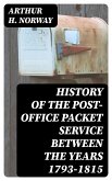 History of the Post-Office Packet Service between the years 1793-1815 (eBook, ePUB)