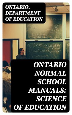 Ontario Normal School Manuals: Science of Education (eBook, ePUB) - Ontario. Department of Education