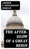 The After-glow of a Great Reign (eBook, ePUB)