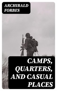 Camps, Quarters, and Casual Places (eBook, ePUB) - Forbes, Archibald