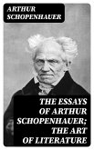 The Essays of Arthur Schopenhauer; The Art of Literature (eBook, ePUB)