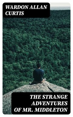 The Strange Adventures of Mr. Middleton (eBook, ePUB) - Curtis, Wardon Allan