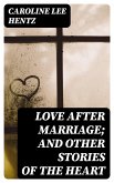 Love After Marriage; and Other Stories of the Heart (eBook, ePUB)