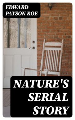 Nature's Serial Story (eBook, ePUB) - Roe, Edward Payson