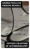 Fifteen Chapters of Autobiography (eBook, ePUB)