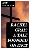 Rachel Gray: A Tale Founded on Fact (eBook, ePUB)