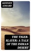 The Tiger-Slayer: A Tale of the Indian Desert (eBook, ePUB)