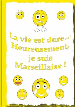 La vie et dure... (eBook, ePUB) - Heureusement, je suis Marseillaise