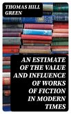 An Estimate of the Value and Influence of Works of Fiction in Modern Times (eBook, ePUB)