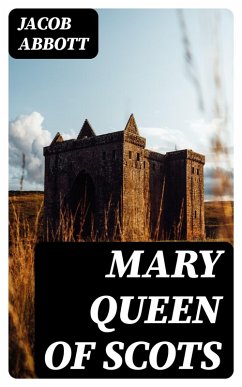 Mary Queen of Scots (eBook, ePUB) - Abbott, Jacob