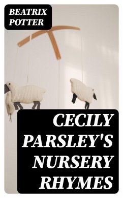 Cecily Parsley's Nursery Rhymes (eBook, ePUB) - Potter, Beatrix