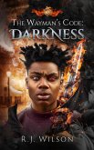 The Wayman's Code: Darkness (eBook, ePUB)