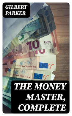 The Money Master, Complete (eBook, ePUB) - Parker, Gilbert