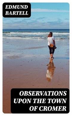 Observations upon the Town of Cromer (eBook, ePUB) - Bartell, Edmund