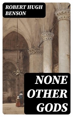 None Other Gods (eBook, ePUB) - Benson, Robert Hugh