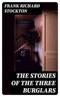 The Stories of the Three Burglars (eBook, ePUB) - Stockton, Frank Richard