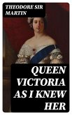 Queen Victoria as I Knew Her (eBook, ePUB)