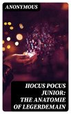 Hocus Pocus Junior: The Anatomie of Legerdemain (eBook, ePUB)