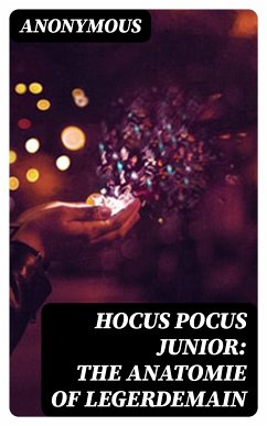 Hocus Pocus Junior: The Anatomie of Legerdemain (eBook, ePUB) - Anonymous