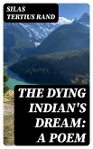 The Dying Indian's Dream: A Poem (eBook, ePUB)