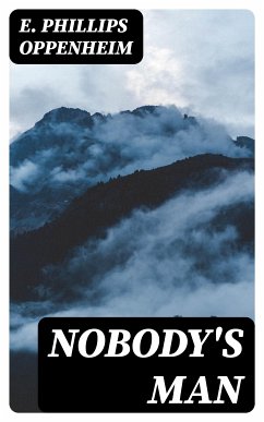 Nobody's Man (eBook, ePUB) - Oppenheim, E. Phillips