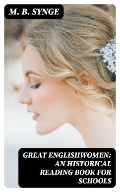 Great Englishwomen: An Historical Reading Book for Schools (eBook, ePUB) - Synge, M. B.