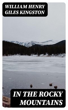 In the Rocky Mountains (eBook, ePUB) - Kingston, William Henry Giles