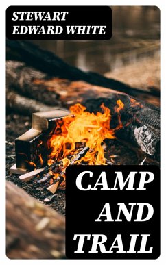 Camp and Trail (eBook, ePUB) - White, Stewart Edward