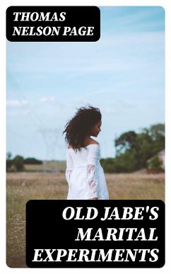 Old Jabe's Marital Experiments (eBook, ePUB) - Page, Thomas Nelson