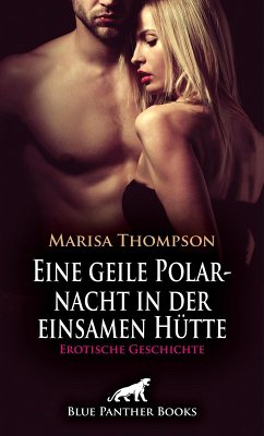 Eine geile Polarnacht in der einsamen Hütte   Erotische Geschichte (eBook, PDF) - Thompson, Marisa